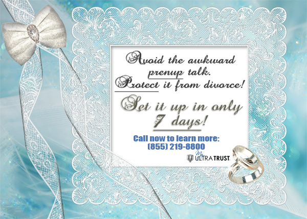 Wedding ring. Avoiding awkward prenuptial talks with your fiance. Protect assets from divorce. Set up a asset protection plan in 7 days. Call MyUltraTrust.com at (855) 219-8800.